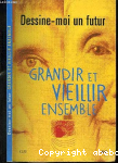 Dessine-moi un futur. Grandir et vieillir ensemble vignette