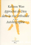 Approches de Dieu dans la voie orthodoxe ; précédé de Autobiographie vignette